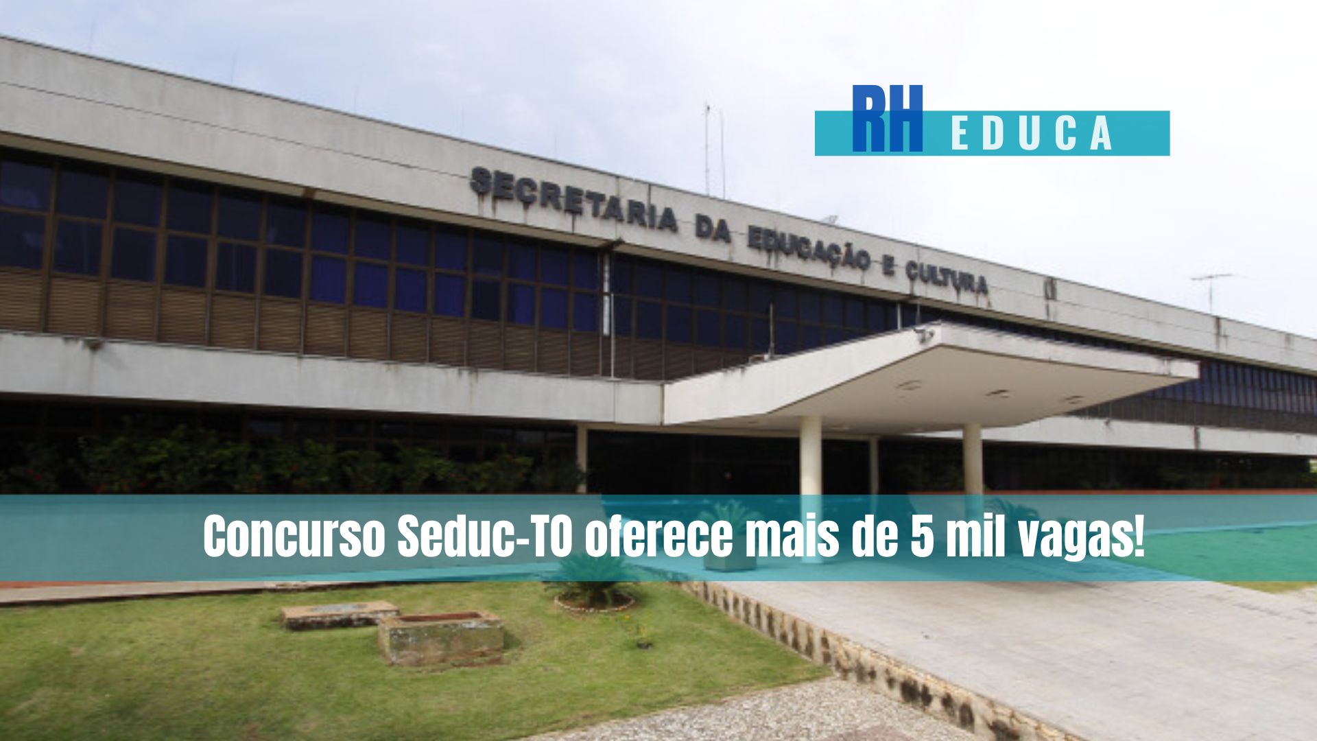 Concurso Seduc TO Oferece Mais De 5 Mil Vagas RH Educa Concursos E