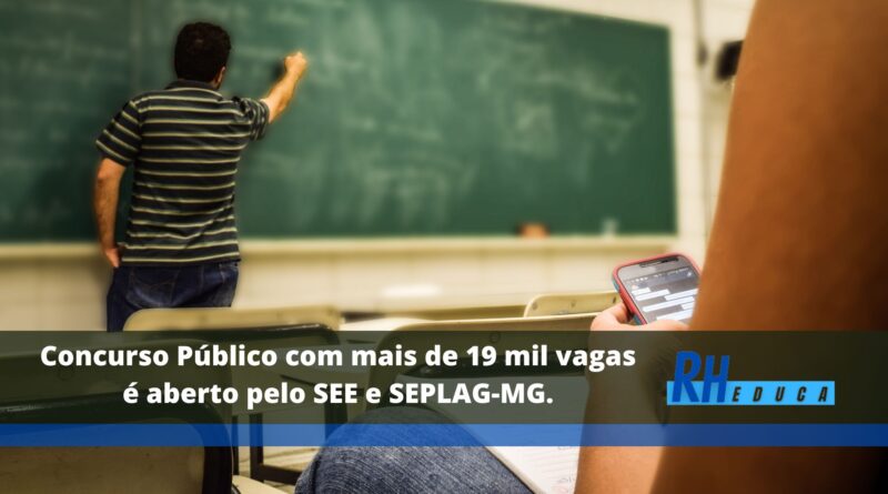 Concurso Público com mais de 19 mil vagas é aberto pelo SEE e SEPLAG-MG.