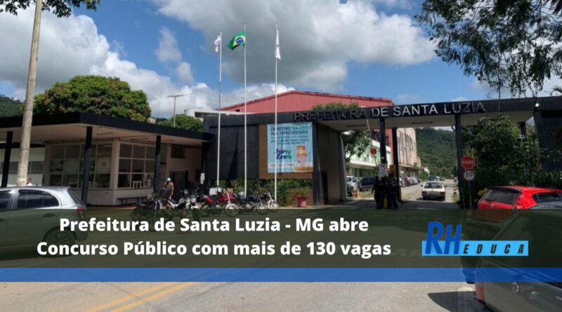 Prefeitura de Santa Luzia - MG abre Concurso Público com mais de 130 vagas