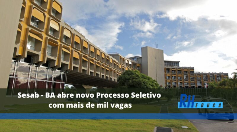 Sesab - BA abre novo Processo Seletivo com mais de mil vagas