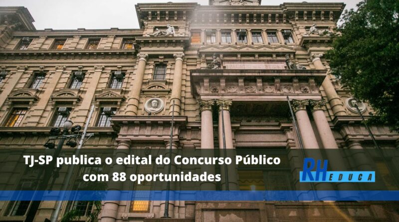 TJ-SP publica o edital do Concurso Público com 88 oportunidades